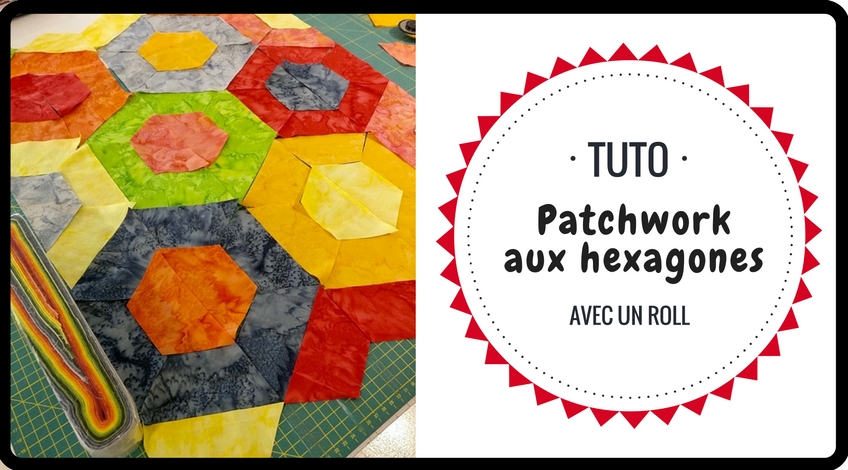 Tuto : patchwork aux hexagones avec un Roll